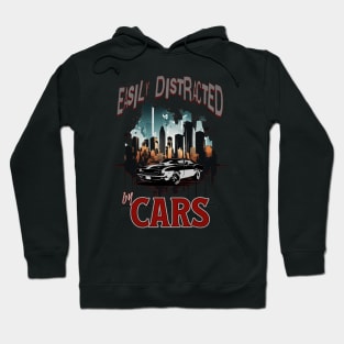 Easily Distracted By Cars Racecar Street Car Classic Cars Garage Collector Car Enthusiast Hot Rod Hoodie